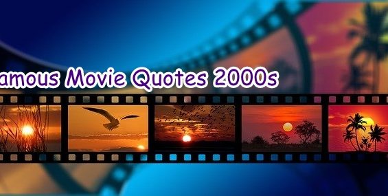 Famous Movie Quotes 2000s