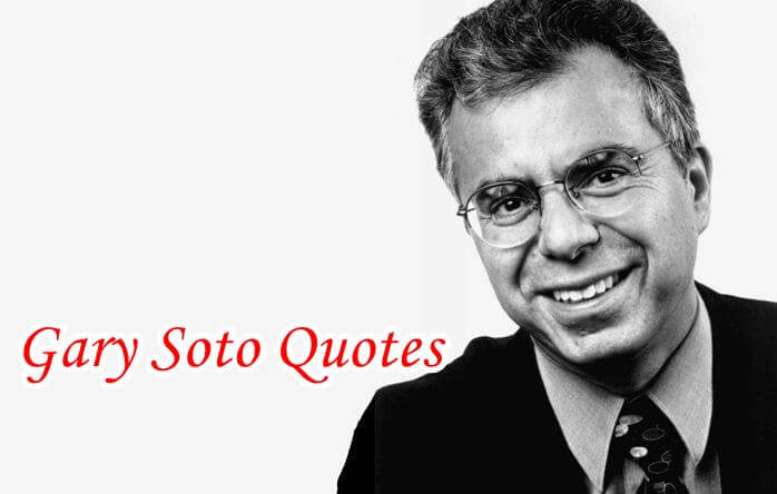 Gary Soto Quotes