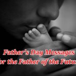 Father's Day Messages for the Father of the Future Father’s Day Messages for the Father of the Future